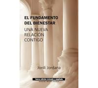 EL FUNDAMENTO DEL BIENESTAR: UNA NUEVA RELACIÓN CONTIGO