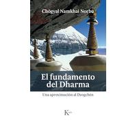 El fundamento del Dharma: Una aproximación al Dzogchén (Sabiduría perenne)