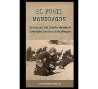 EL FUSIL MONDRAGON: Evolución del Diseño desde el Concepto hasta su Despliegue: 7 (Mexican military firearms)