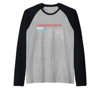 El fútbol 7 días sin fútbol Hace Que uno se debilite Camiseta Manga Raglan