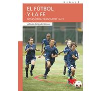 El fútbol y la fe: Pistas para transmitir la fe: 38 (Didajé)