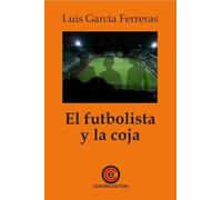 El futbolista y la coja: 1 (La novela corta)