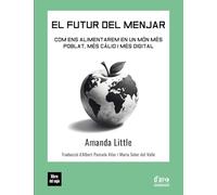 El futur del menjar: Com ens alimentarem en un món més poblat, més càlid i més digital: 2 (D'ARA ENDAVANT)