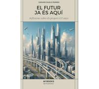 EL FUTUR JA ES AQUÍ: Reflexions sobre els pròxims 100 anys