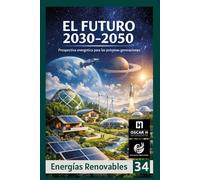 El Futuro 2030-2050: Prospectiva energética para las próximas generaciones (ENERGIAS RENOVABLES)