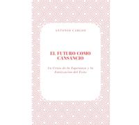 El Futuro como Cansancio: La Crisis de la Esperanza y la Estetización del Éxito (Política, verdad y el colapso de las estructuras simbólicas.)