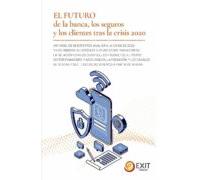 El Futuro De La Banca Los Seguros Y Los Clientes Tras La Crisis 2020