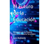 El Futuro de la Educación: Navegando por los mayores retos de la Industria Tecnológica (EDUCACIÓN FUTURA)
