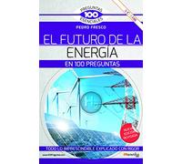 El futuro de la energía en 100 preguntas. N.E. revisada y a color (100 Preguntas esenciales)