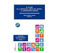 El futuro de la ordenación jurídica del deporte. La jurisprudencia europea
