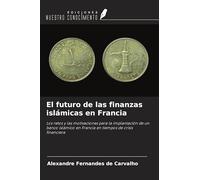 El futuro de las finanzas islámicas en Francia: Los retos y las motivaciones para la implantación de un banco islámico en Francia en tiempos de crisis financiera