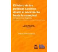 El Futuro De Las Politicas Sociales Desde El Nacimiento Hasta La Senec