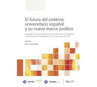 El futuro del sistema universitario español y su nuevo marco jurídico: Actas del XVI curso sobre régimen jurídico de universidades, Universitat de les ... 25 y 26 de mayo de 2023 (SIN COLECCION)