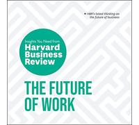 El futuro del trabajo: los conocimientos que necesitas de Harvard Business Review