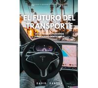 EL FUTURO DEL TRANSPORTE: VEHÍCULOS AUTÓNOMOS Y MOVILIDAD SOSTENIBLE