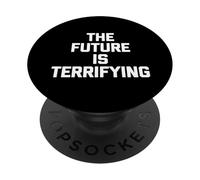 El Futuro es Aterrador - Novedad sarcástica Divertida PopSockets PopGrip Adhesivo