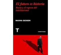 El futuro es historia: Rusia y el regreso del totalitarismo (Noema)