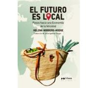 El Futuro Es Local. Pasos Hacia Una Economía De La Felicidad