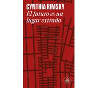 El futuro es un lugar extraño | Cynthia Rimsky