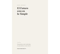 El Futuro está en lo Simple: Pensamientos sobre la felicidad, el conocimiento y la paz interior
