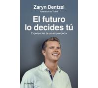 El futuro lo decides tú: Experiencias de un emprendedor (Conecta)