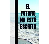 EL FUTURO NO ESTÁ ESCRITO