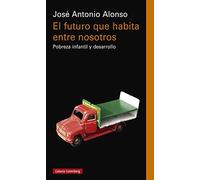 El futuro que habita entre nosotros: Pobreza infantil y desarrollo (Ensayo)