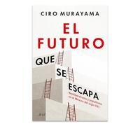 El Futuro Que Se Escapa: Neoliberalismo Y Populismo En El México del Siglo XXI / The Future Is Nearly Gone: Neoliberalism and Populism in 21st-Century Mexico