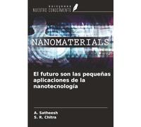 El futuro son las pequeñas aplicaciones de la nanotecnología