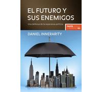 El futuro y sus enemigos: Una defensa de la esperanza política: 1 (Estado y Sociedad)