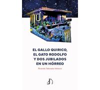 El gallo Quirico, el gato Rodolfo y dos jubilados en un hórreo (Narrativa)