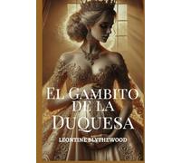 El Gambito de la Duquesa: Escándalo, Intrigas y Secretos Romance de Regencia (Serie El Legado Pecaminoso)