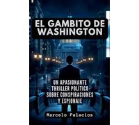 El Gambito de Washington: un apasionante Thriller Político sobre Conspiraciones y Espionaje