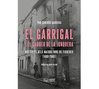 El Garrigal i el carrer de la Jonquera: Històries dels baixos fons de Figueres (1880-2003): 146 (Monografies)