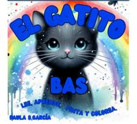 El gatito Bas: Lee, aprende, pinta y colorea