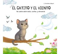 El Gatito y el Viento: Un cuento tierno e inspirador para leer y dejar volar la imaginación. Para lectores principiantes. (Los sueños de Mixu)