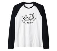 El Gato de Cheshire Sonriendo Todos Estamos Locos aquí País Camiseta Manga Raglan