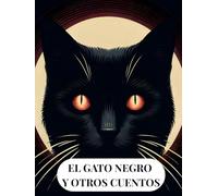 El Gato Negro y otras obras: El Escarabajo De Oro, El Corazón Delator, El Cuervo Y Las Aventuras De Arthur Gordom Pym: Las Obras De Edgar Allan Poe: ... contemporáneo enfocado en jóvenes y adultos