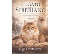 EL GATO SIBERIANO: Historia, carácter. cuidados y convivencia con una raza extraordinaria