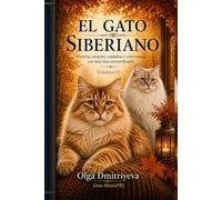 EL GATO SIBERIANO. Volumen IV: Historia, carácter, cuidados y convivencia con una raza extraordinaria.