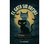 El Gato Sin Orejas y otros Cuentos de Misterio: Disfruta en familia la magia del Suspenso con Fantasmas, Brujería y Criaturas mágicas que te transportarán a un Realidad alterna y sobrenatural