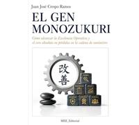 EL GEN MONOZUKURI: Cómo alcanzar la Excelencia Operativa y el cero absoluto en pérdidas en la cadena de suministro (MONOZUKURY WAY)