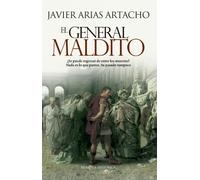 El general maldito: ¿Se puede regresar de entre los muertos? Nada es lo que parece. Su pasado tampoco (Novela histórica)