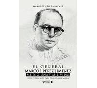 El General Marcos Pérez Jiménez me dio una y mil vidas