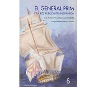 El general Prim: y la Res Publica Panhispánica (SIN COLECCION)