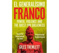 El Generalísimo: Franco: Power, Violence and the Quest for Greatness