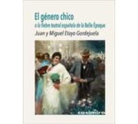 El Genero Chico O La Fiebre Teatral Española De La Belle Epoque