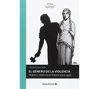 El género de la violencia: Mujeres y violencias en España (1923-1936): 91 (Atenea)
