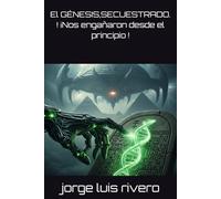 El GÉNESIS,SECUESTRADO. ! ¡Nos engañaron desde el principio !