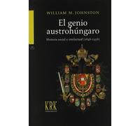 El Genio Austrohungaro: Historia Social E Intelectual (1848-1938)